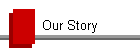 Our Story